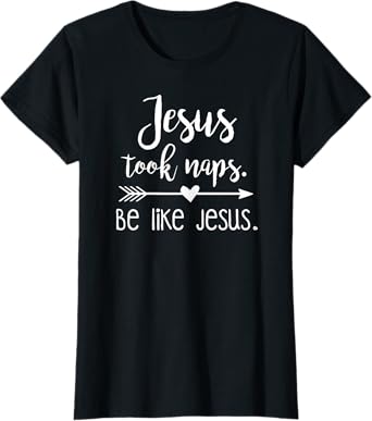Jesus Took Naps Be Like Jesus T-Shirt