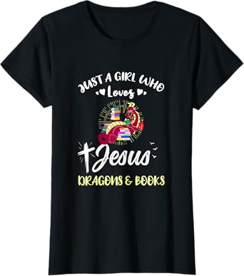 Just A Girl Who Loves Jesus Dragons And Books T-Shirt