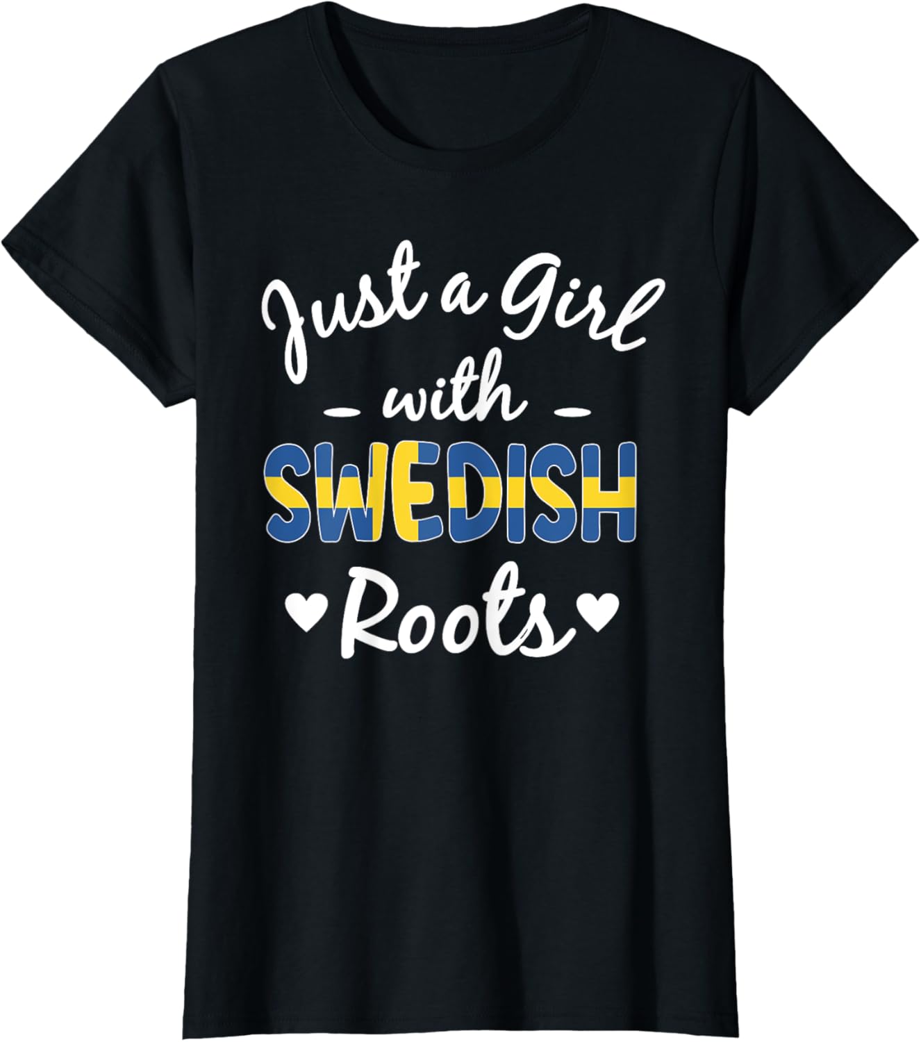 Just A Girl With Swedish Roots Women Born In Sweden T-Shirt