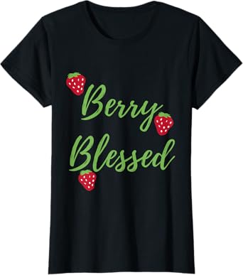 Berry Blessed, Blessed and Berries, Blessed, Strawberries T-Shirt