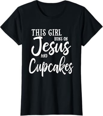 This Girl Runs On Jesus And Cupcakes Gift T-Shirt