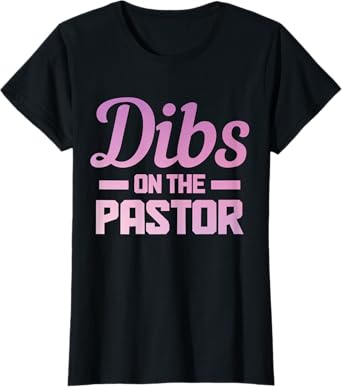 Dibs On The Pastor Funny Christian Faith Jesus Preacher T-Shirt