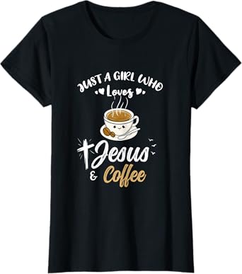 Just A Girl Who Loves Jesus And Coffee T-Shirt