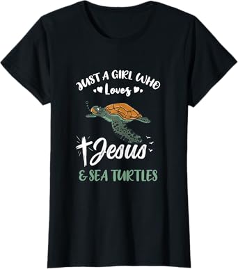 Just A Girl Who Loves Jesus And Sea Turtles T-Shirt
