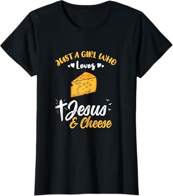 Just A Girl Who Loves Jesus And Cheese T-Shirt