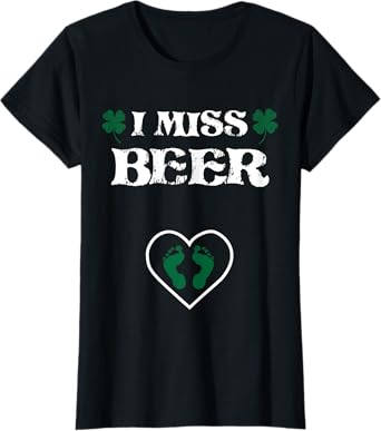 I Miss Beer St Patrick's Day Pregnancy Announcement T-Shirt T-Shirt