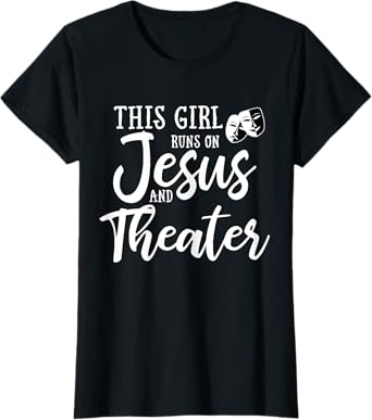 This Girl Runs On Jesus And Theater Shirt Christian Gift T-Shirt