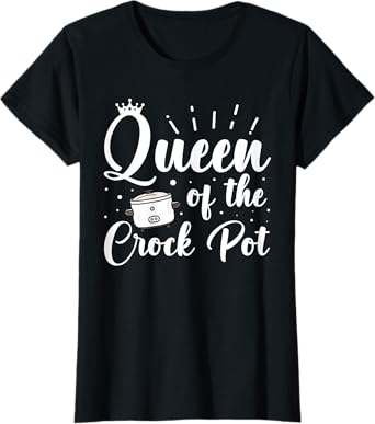 Queen of the Crock Pot Quote for a Crock Pot fan T-Shirt