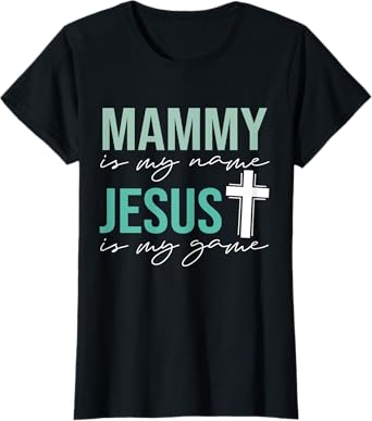 Mammy Is My Name Jesus Is My Game T-Shirt