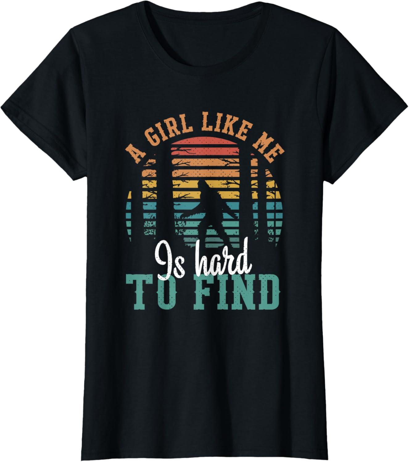 A Girl Like Me Is Hard To Find Funny Quote Big Foot Retro T-Shirt