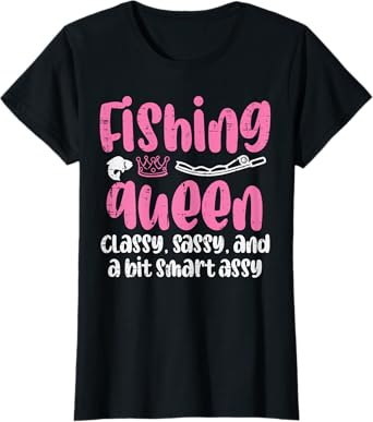 Fishing Queen Classy Sassy Smart Fun Angler Fisherman Women T-Shirt