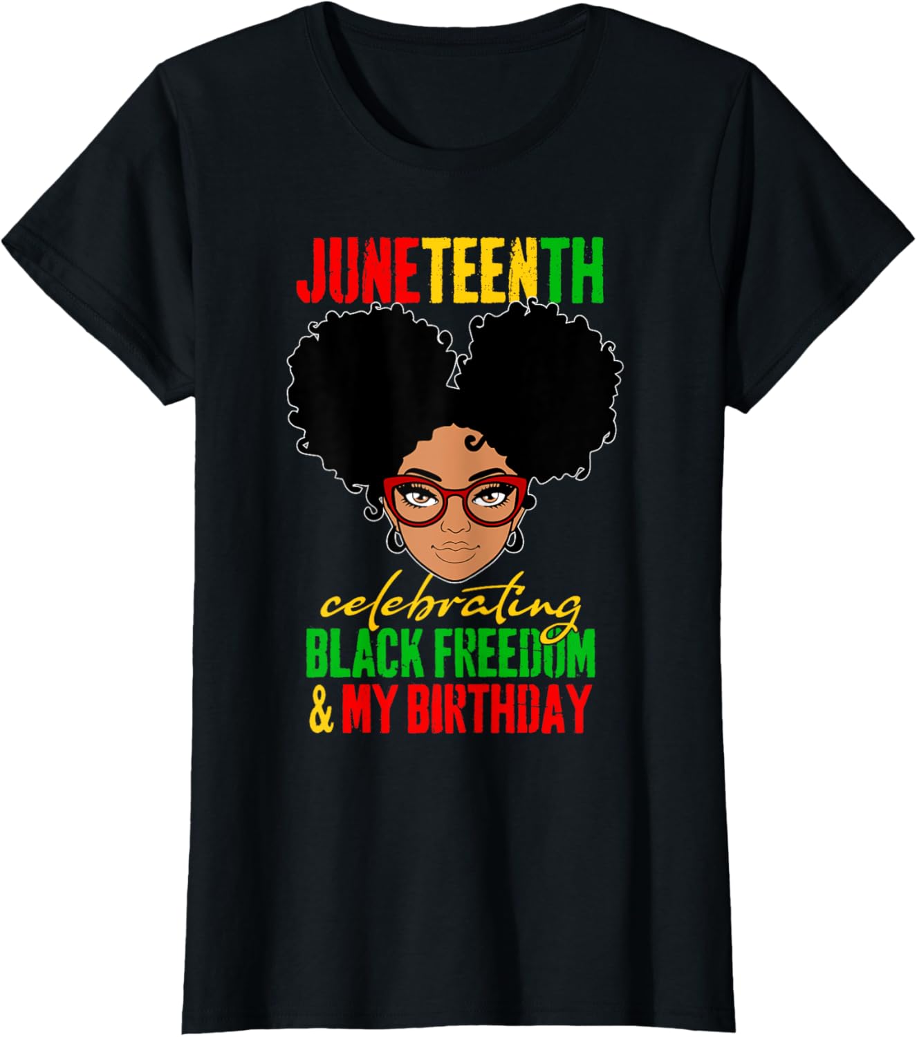 Womens Juneteenth Celebrating Black Freedom My Birthday Black Girls T-Shirt