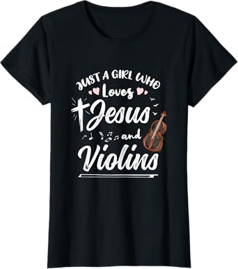 Just A Girl Who Loves Jesus And Violins T-Shirt