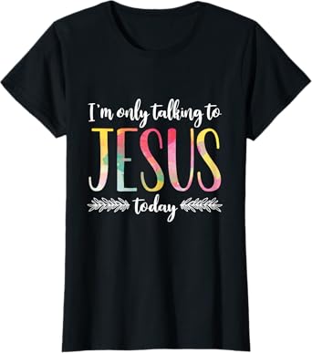 I'm Only Talking To Jesus Christian Gift T-Shirt