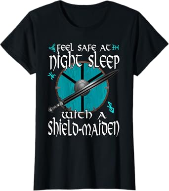 Feel Safe At Night Sleep With A Shield-Maiden Viking T-Shirt