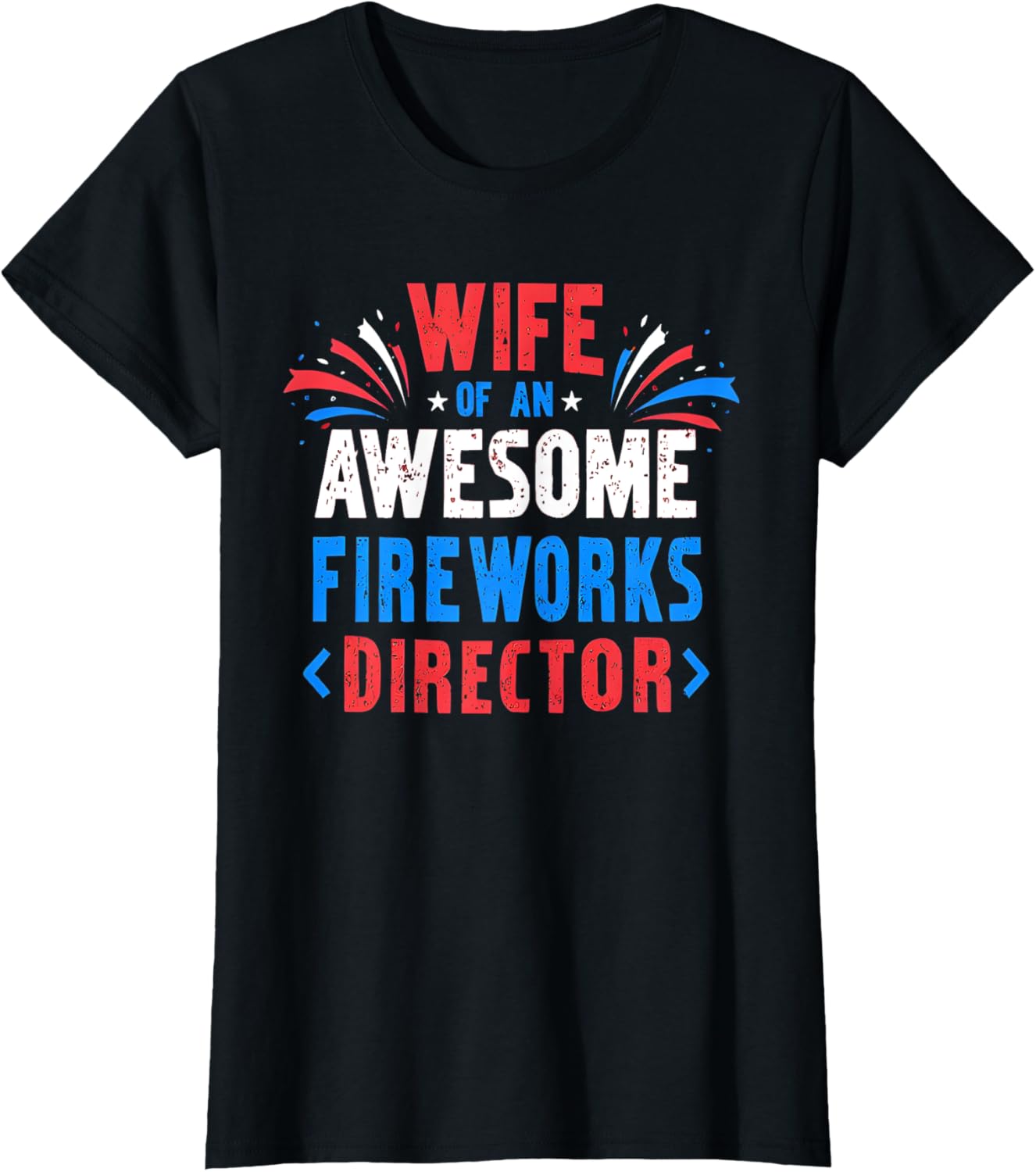 Wife Of An Awesome Fireworks Director Funny Fourth Of July T-shirt