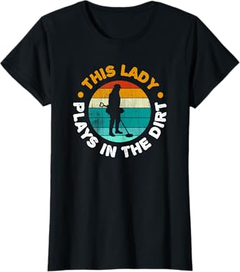Ladies funny metal detecting T-Shirt