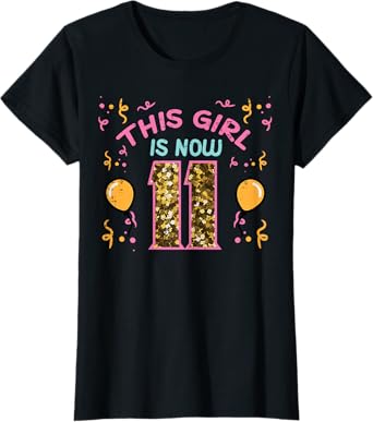 11th Birthday This Girl Is Now 11 Eleven Year Old Bday Girls T-Shirt