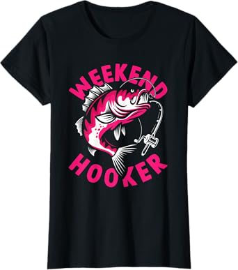Womens Fisher Girl Fishing Lover Weekend Hooker T-Shirt
