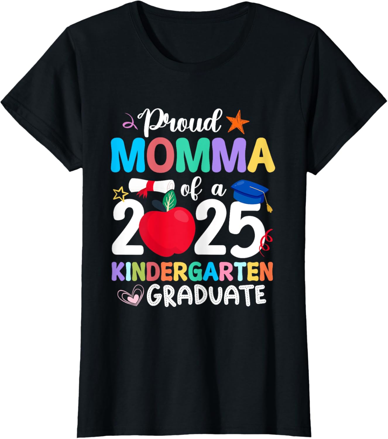Proud Momma Of A 2025 Kindergarten Graduation Grad Student T-Shirt