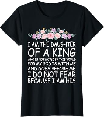 I Am The Daughter Of A King Christian Religious Girls Women T-Shirt