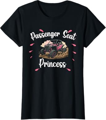 SXS UTV Passenger Seat Princess Riding Fun Adventure T-Shirt