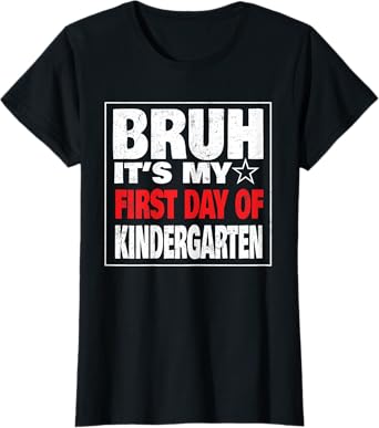 Bruh Its My First Day of Kindergarten Back to School Boy Kid T-Shirt