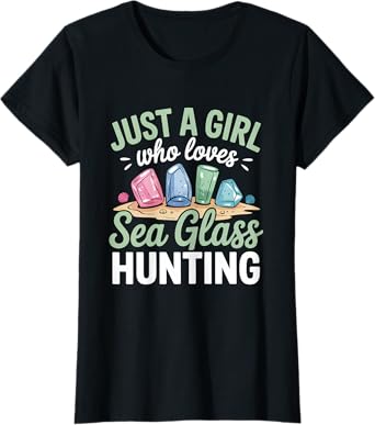 Just A Girl Who Loves Sea Glass Hunting Sea Glass Collector T-Shirt