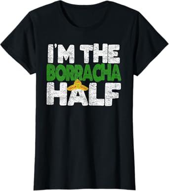 Womens I'M The BORRACHA half, Funny Cinco De Mayo Couple Shirt