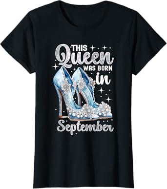 September Birthday This Queen Was Born In September, Woman T-Shirt
