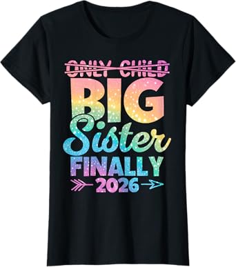 Only Child Expires 2026 Promoted to Big Sister Finally T-Shirt