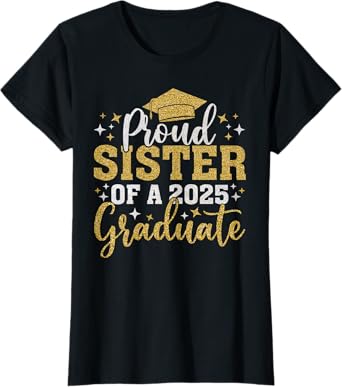 Sister Senior 2025 Proud Sister Of A Class Of 2025 Graduate T-Shirt