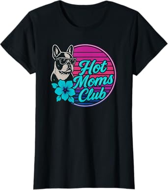 Boston Terrier Hot Moms Club Dog Mom Women Trending Graphic T-Shirt