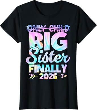 Only Child Expires 2026 Promoted to Big Sister Finally T-Shirt