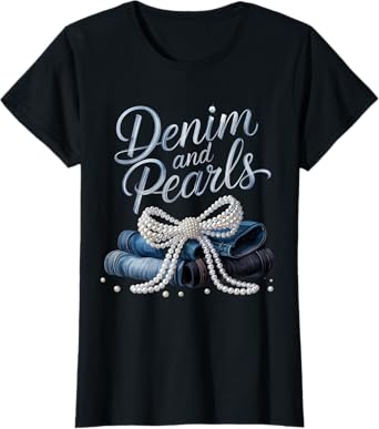 Denim and Pearls for Ladies 2025 Denim with pearls T-Shirt