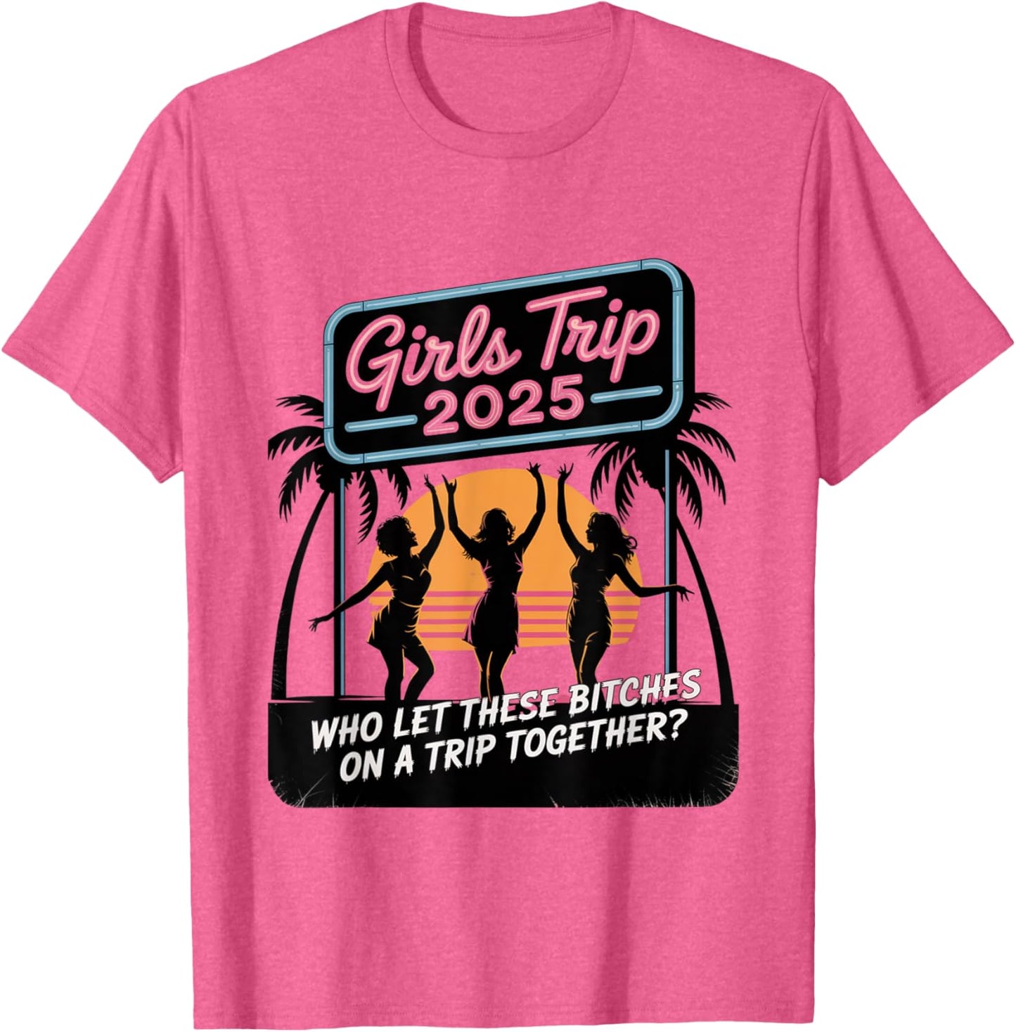 Girls Trip 2025 For Women Girls Trip Favors T-Shirt