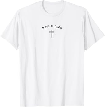 Jesus is Lord and Cross Design Christian Faith Believer T-Shirt