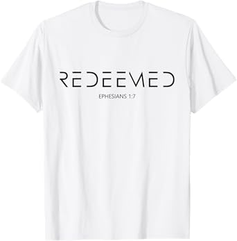Ephesians 1 7 Redemption Christian Bible Verse Redeemed T-Shirt