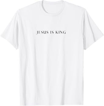 Jesus Is King - Bold, Modern Christian T-Shirt