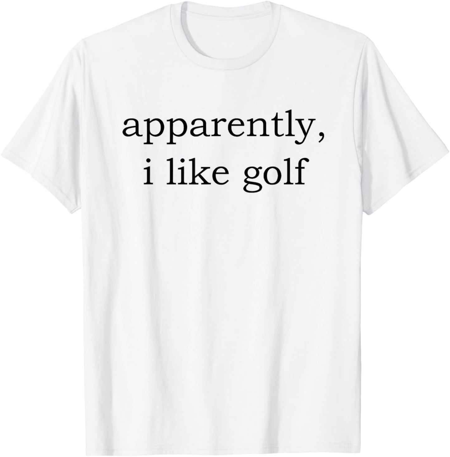 apparently i like golf T-Shirt