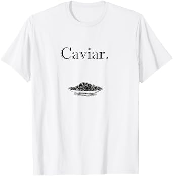 Stylish Caviar T-Shirt Fish Eggs Gift for Caviar Lovers Tee T-Shirt