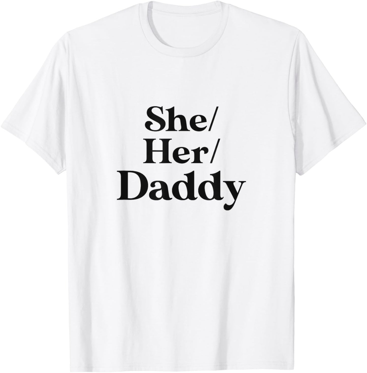 She Her Daddy Funny Pronouns Lesbian Gay LGBT Pride T-Shirt