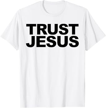Trust Jesus T-Shirt