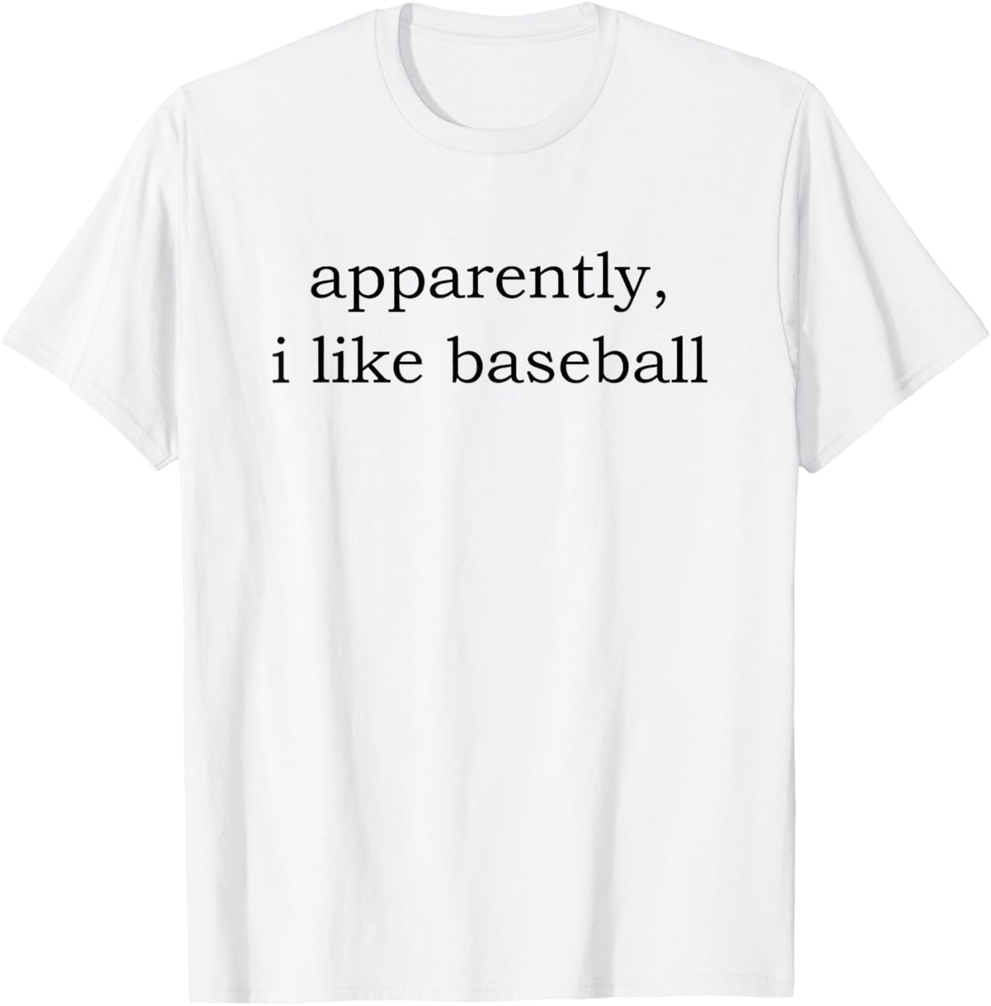 apparently i like baseball T-Shirt