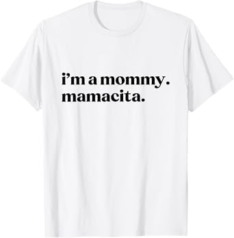 I'm a Mommy Mamacita Funny Huda Love Inspired Island Quotes T-Shirt