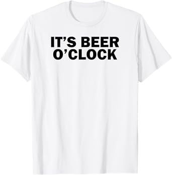 Funny Drinking Lover It's Beer O'Clock T-Shirt