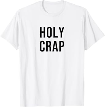 Holy Crap T-Shirt