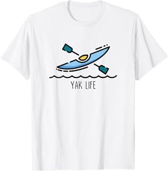 Yak Life Kayak Life Kayaking and Paddling Canoeing Sport T-Shirt