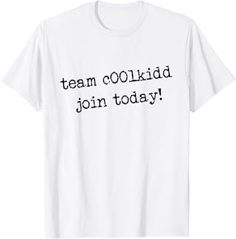 Team C00lkidd Join Today Funny Trending Quote T-Shirt