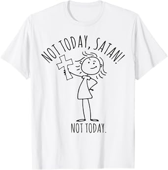 Not Today Satan Not Today T-Shirt